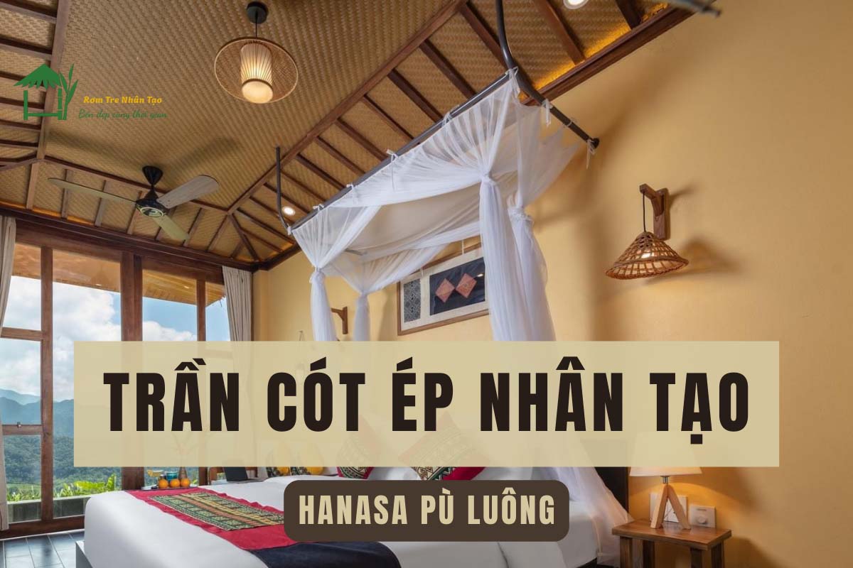 Trần Cót Ép Nhựa Ứng Dụng Trong Decor Trần Cho Hanasa Pù Luông – 5 Giải Pháp Trang Trí Bền Đẹp, Mang Hơi Thở Thiên Nhiên 2 Trần cót ép nhựa tại Hanasa Pù Luông