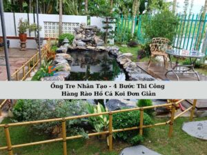 Ống tre nhân tạo thi công hàng rào hồ cá koi bền đẹp